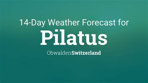 weather in mount pilatus tomorrow|Pilatus, Obwalden, Switzerland 14 day weather。